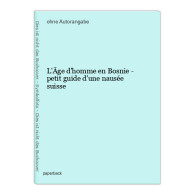 L'Ãge D'homme En Bosnie - Petit Guide D'une Nausée Suisse - Otros & Sin Clasificación