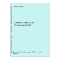 Kanton Afrika: Eine Erbauungsschrift - Autres & Non Classés