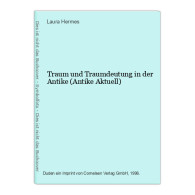 Traum Und Traumdeutung In Der Antike (Antike Aktuell) - Sonstige & Ohne Zuordnung