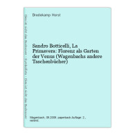 Sandro Botticelli, La Primavera: Florenz Als Garten Der Venus (Wagenbachs Andere Taschenbücher) - Autres & Non Classés
