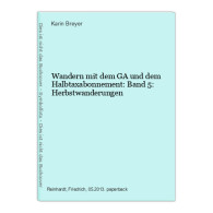 Wandern Mit Dem GA Und Dem Halbtaxabonnement: Band 5: Herbstwanderungen - Altri & Non Classificati