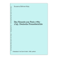 Das Neueste Aus Paris 1789 - 1795. Deutsche Presseberichte - Otros & Sin Clasificación