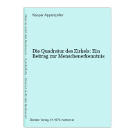 Die Quadratur Des Zirkels: Ein Beitrag Zur Menschenerkenntnis - Altri & Non Classificati