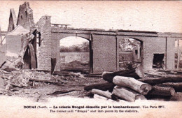 59 - DOUAI - La Scierie Brogni Démolie Par Le Bombardement - Guerre 1914 - Douai