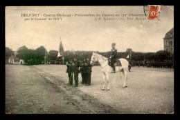 90 - BELFORT - CASERNE BECHAUD - PRESENTATION DU DRAPEAU AU 172E R.I. PAR LE COLONEL DE THUY - Belfort - City