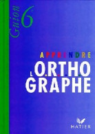 Apprendre L'orthographe 6e (1990) De Jean Guion - 6-12 Years Old