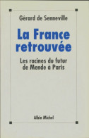 La France Retrouvée : Les Racines Du Futur De Mende à Paris (1993) De Gérard De Senneville - Politiek