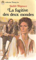 La Fugitive Des Deux Mondes (1980) De Judith Régence - Romantiek