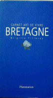 Carnet Art De Vivre En Bretagne (1999) De Brigitte Tilleray - Toerisme