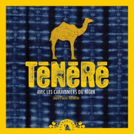 Ténéré. Avec Les Caravaniers Du Niger (2008) De Jean-Pierre Valentin - Tourism