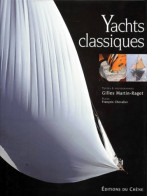 Yachts Classiques (ancien Prix éditeur : 45 50 Euros) (1998) De Gilles Martin-Raget - Nature