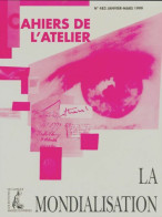 Cahiers De L'atelier N°483 : La Mondialisation (1999) De Collectif - Sin Clasificación