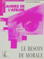 Cahiers De L'atelier N°493 : Le Besoin De Morale (2001) De Collectif - Sin Clasificación