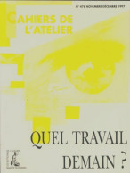 Cahiers De L'atelier N°476 : Quel Travail Demain? (1997) De Collectif - Zonder Classificatie