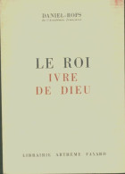 Le Roi Ivre De Dieu (1957) De Henry Daniel-Rops - Religion