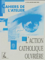 Cahiers De L'atelier N°495 : L'action Catholique Ouvrière (2002) De Collectif - Unclassified