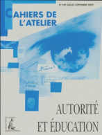 Cahiers De L'atelier N°497 : Autorité Et éducation (2002) De Collectif - Ohne Zuordnung