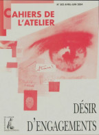 Cahiers De L'atelier N°502 : Désir D'engagements (2004) De Collectif - Sin Clasificación