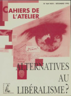 Cahiers De L'atelier N°464 : Alternatives Au Libéralisme? (1995) De Collectif - Unclassified