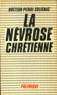 La Névrose Chrétienne (1976) De Pierre Dr Solignac - Religión