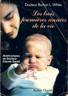 Les Trois Premiêres Années De La Vie (1978) De Dr Burton L. White - Gezondheid