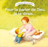 Pour Te Parler De Dieu Je Te Dirais (2012) De Marie-Agnès Gaudrat - Religion