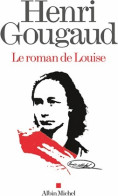 Le Roman De Louise (2014) De Henri Gougaud - Biographie
