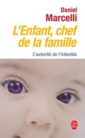 L'enfant, Chef De Famille. L'autorité De L'infantile (2006) De Daniel Marcelli - Psychology/Philosophy