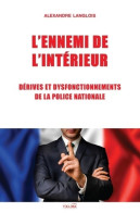 L'Ennemi De L'Intérieur : Dérives Et Dysfonctionnements De La Police Nationale (2019) De Alexandre Lan - Derecho