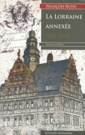 La Lorraine Annexee (2007) De François Roth - Storia