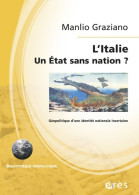 Italie Un État Sans Nation : GÉOPOLITIQUE D'UNE IDENTITÉ NATIONALE INCERTAINE (2007) De MANLIO GR - Géographie