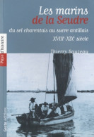 Les Marins De La Seudre : Du Sel Charentais Au Sucre Antillais XVIIIe -XIXème Siècle (2005) De Thierry  - Storia