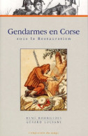 Gendarme En Corse Sous La Restauration (0) De René Bourgeois - Storia