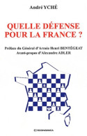 Quelle Défense Pour La France ? (2012) De André Yché - Storia