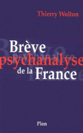 Brève Psychanalyse De La France (2004) De Thierry Wolton - Politique