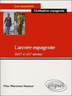 L'armée Espagnole (XIXe Et XXe Siècles) (2003) De Pilar Martinez-Vasseur - Storia