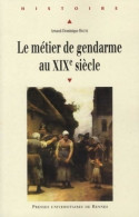Le Métier De Gendarme Au XIXe Siècle (2010) De Arnaud-dominique Houte - Storia