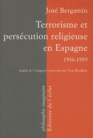 Terrorisme Et Persécution Religieuse En Espagne : 1936-1939 (2007) De José Bergamín - Storia