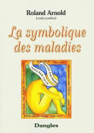 Symbolique Des Maladies - Dictionnaire (2000) De Roland Arnold - Geheimleer