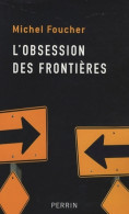 L'obsession Des Frontières (2007) De Michel Foucher - Geografía