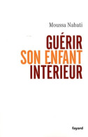 Guérir Son Enfant Intérieur (2008) De Moussa Nabati - Psychologie & Philosophie