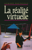 La Réalité Virtuelle : Quand L'illusion A Toutes Les Apparences De La Réalité (1993) De Howard Rheingold - Informatik