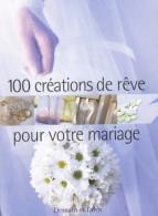 100 Créations De Rêve Pour Votre Mariage (2003) De Véronique Mery - Voyages