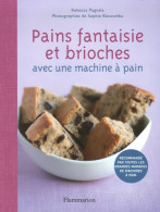 Pains Fantaisie Et Brioches : Avec Une Machine à Pain (2007) De Rébecca Pugnale - Gastronomie