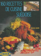 160 Recettes De Cuisine Suédoise (1991) De Michel Rubin - Gastronomie