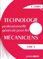 Technologie Professionnelle Générale Pour Les Mécaniciens Tome II (1973) De A. Campa - 12-18 Jahre