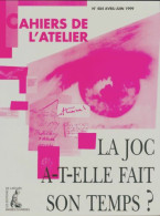 Les Cahiers De L'atelier N°484 : La Joc A-t-elle Fait Son Temps? (1999) De Collectif - Sin Clasificación
