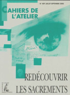 Les Cahiers De L'atelier N°489 : Redécouvrir Les Sacrements (2000) De Collectif - Sin Clasificación