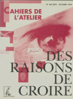 Les Cahiers De L'atelier N°463 : Des Raisons De Croire (1995) De Collectif - Non Classés