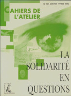 Les Cahiers De L'atelier N°465 : La Solidarité En Questions (1996) De Collectif - Ohne Zuordnung